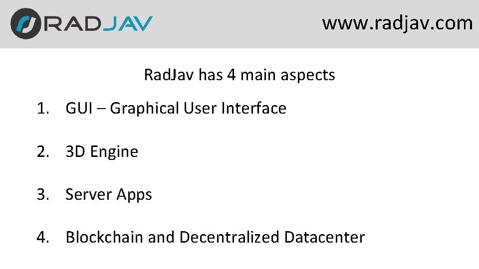 www. radjav. com Rad. Jav has 4 main aspects 1. GUI – Graphical User