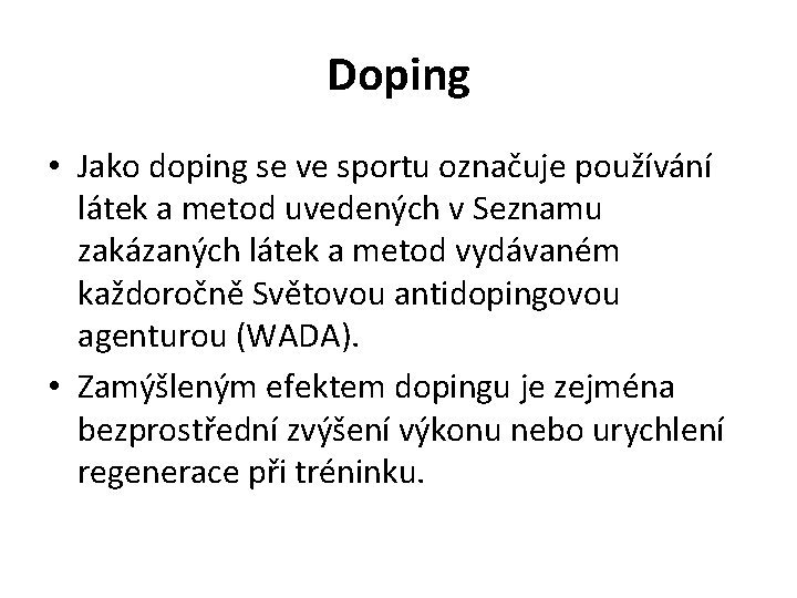 Doping • Jako doping se ve sportu označuje používání látek a metod uvedených v