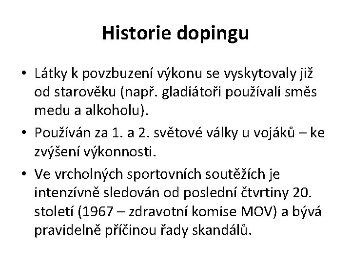 Historie dopingu • Látky k povzbuzení výkonu se vyskytovaly již od starověku (např. gladiátoři