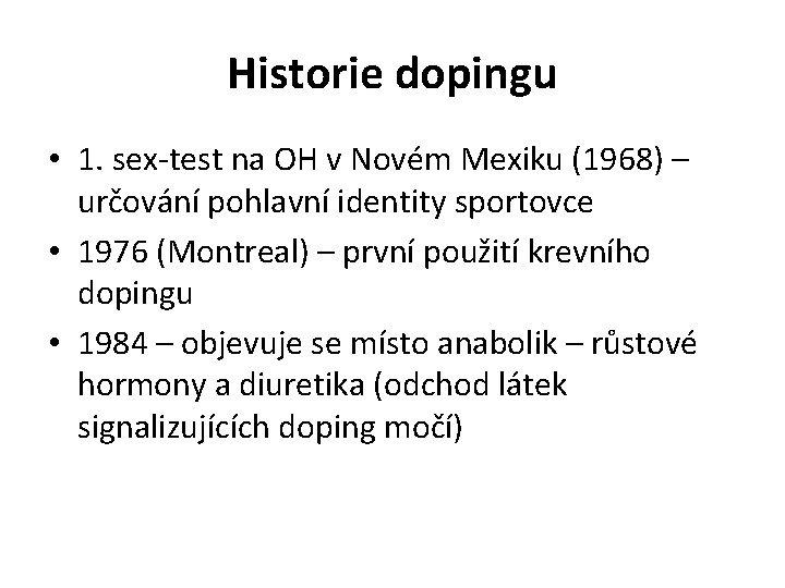 Historie dopingu • 1. sex-test na OH v Novém Mexiku (1968) – určování pohlavní