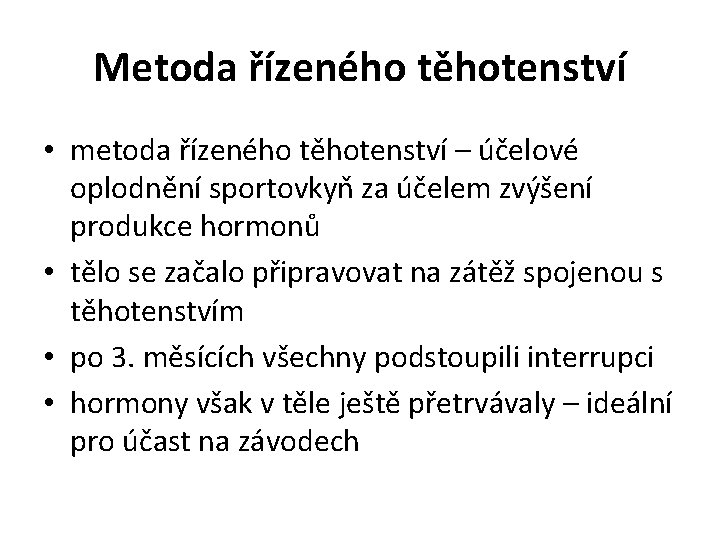 Metoda řízeného těhotenství • metoda řízeného těhotenství – účelové oplodnění sportovkyň za účelem zvýšení
