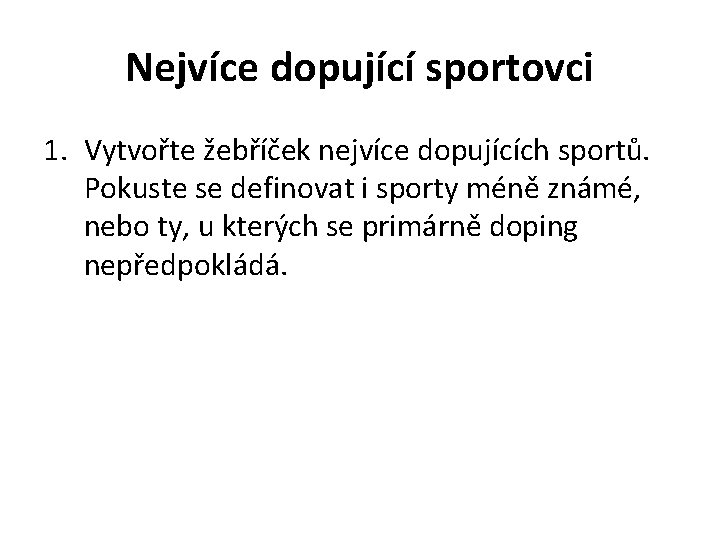 Nejvíce dopující sportovci 1. Vytvořte žebříček nejvíce dopujících sportů. Pokuste se definovat i sporty