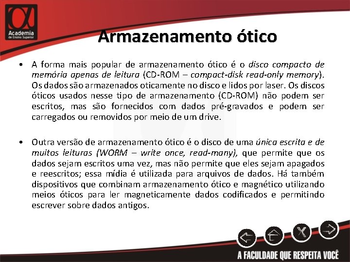 Armazenamento ótico • A forma mais popular de armazenamento ótico é o disco compacto