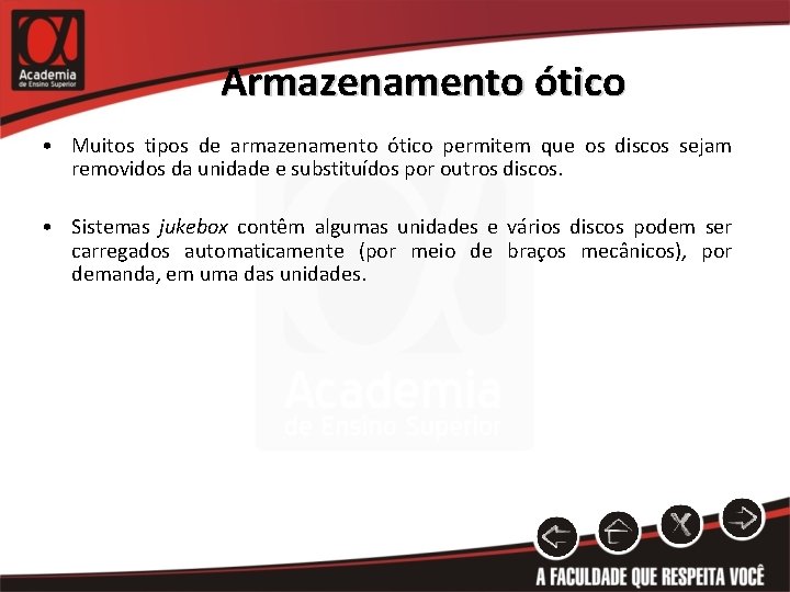 Armazenamento ótico • Muitos tipos de armazenamento ótico permitem que os discos sejam removidos