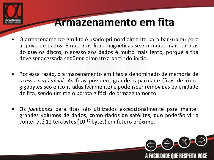 Armazenamento em fita • O armazenamento em fita é usado primordialmente para backup ou