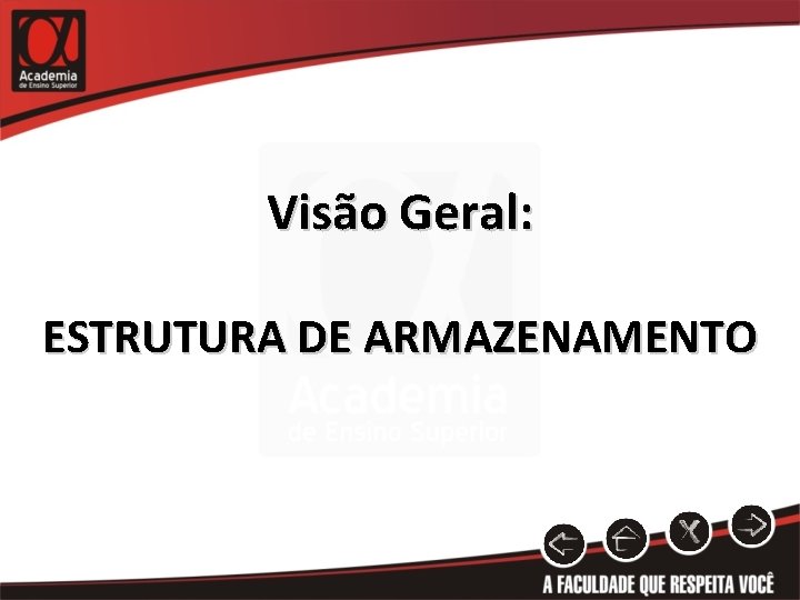 Visão Geral: ESTRUTURA DE ARMAZENAMENTO 