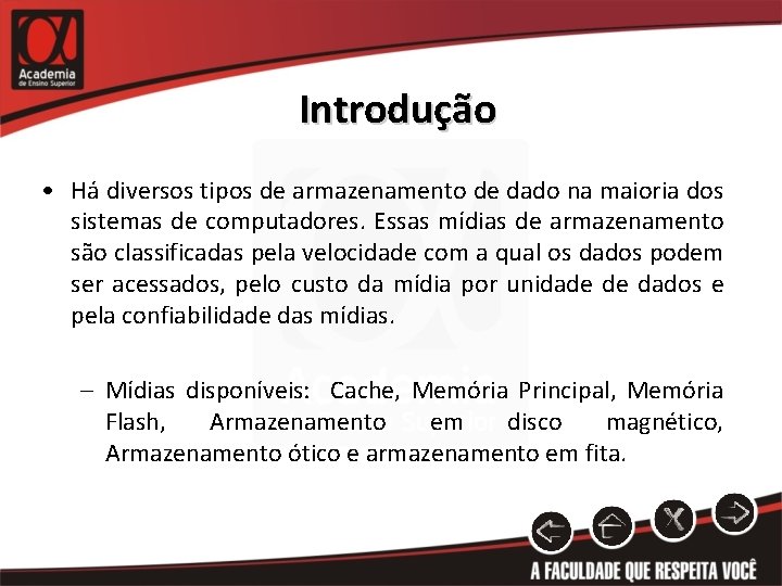 Introdução • Há diversos tipos de armazenamento de dado na maioria dos sistemas de