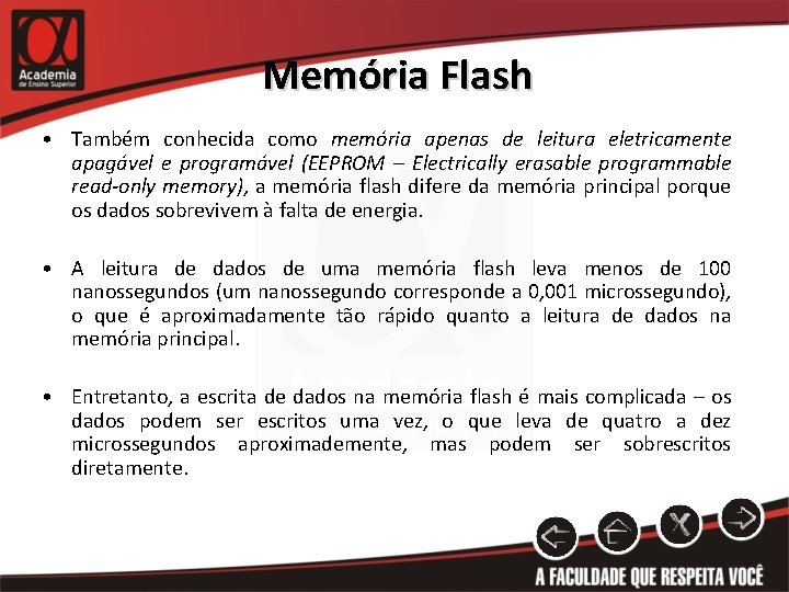 Memória Flash • Também conhecida como memória apenas de leitura eletricamente apagável e programável