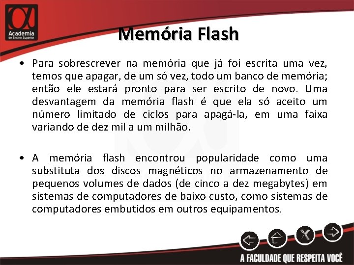 Memória Flash • Para sobrescrever na memória que já foi escrita uma vez, temos