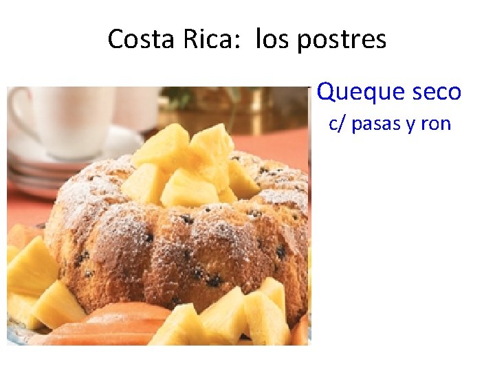 Costa Rica: los postres Queque seco c/ pasas y ron 