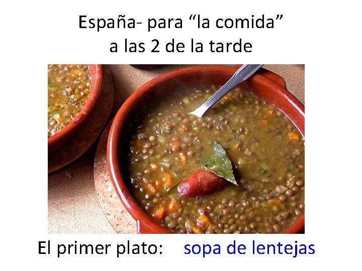 España- para “la comida” a las 2 de la tarde El primer plato: sopa