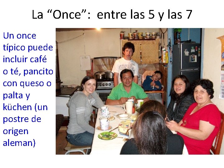 La “Once”: entre las 5 y las 7 Un once típico puede incluir café
