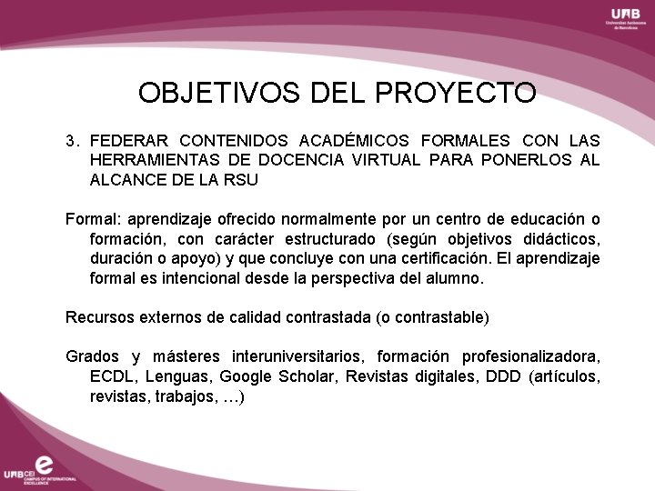 OBJETIVOS DEL PROYECTO 3. FEDERAR CONTENIDOS ACADÉMICOS FORMALES CON LAS HERRAMIENTAS DE DOCENCIA VIRTUAL