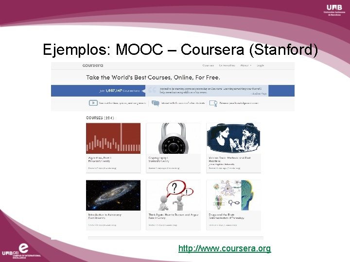 Ejemplos: MOOC – Coursera (Stanford) http: //www. coursera. org 