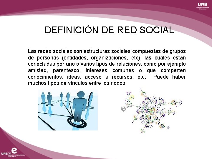 DEFINICIÓN DE RED SOCIAL Las redes sociales son estructuras sociales compuestas de grupos de