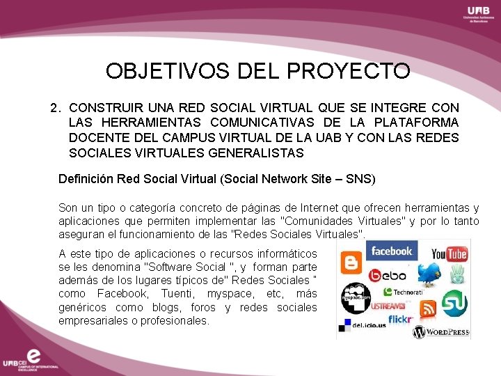 OBJETIVOS DEL PROYECTO 2. CONSTRUIR UNA RED SOCIAL VIRTUAL QUE SE INTEGRE CON LAS