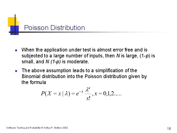 Poisson Distribution n n When the application under test is almost error free and Poisson Distribution n n When the application under test is almost error free and