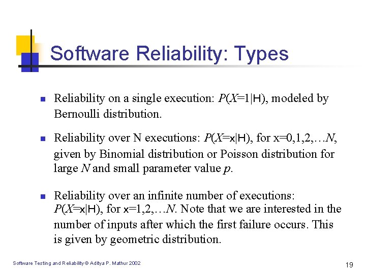 Software Reliability: Types n n n Reliability on a single execution: P(X=1|H), modeled by Software Reliability: Types n n n Reliability on a single execution: P(X=1|H), modeled by