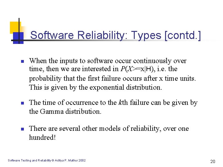 Software Reliability: Types [contd. ] n n n When the inputs to software occur