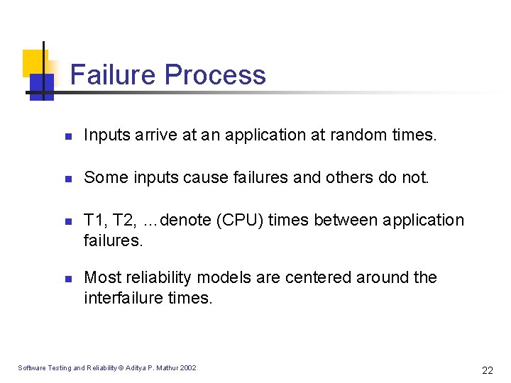 Failure Process n Inputs arrive at an application at random times. n Some inputs Failure Process n Inputs arrive at an application at random times. n Some inputs