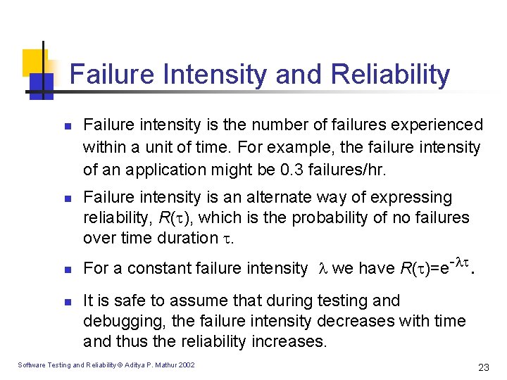 Failure Intensity and Reliability n n Failure intensity is the number of failures experienced Failure Intensity and Reliability n n Failure intensity is the number of failures experienced