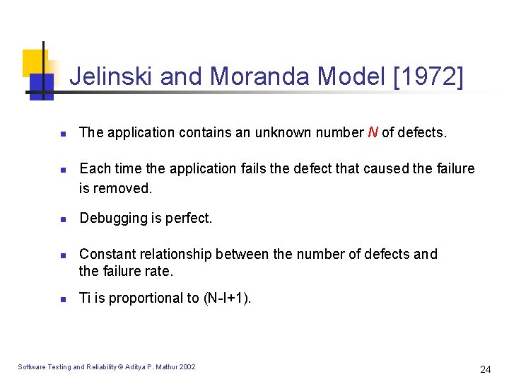 Jelinski and Moranda Model [1972] n n n The application contains an unknown number