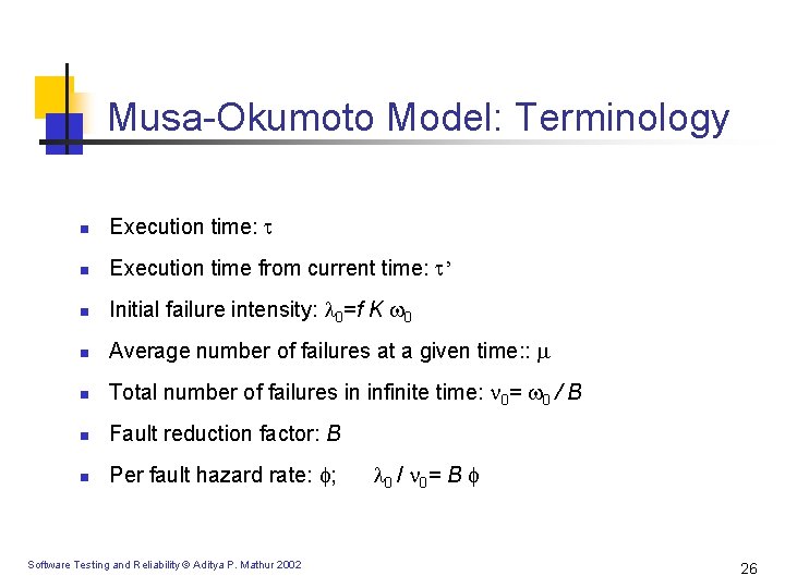 Musa-Okumoto Model: Terminology n Execution time: n Execution time from current time: ’ n Musa-Okumoto Model: Terminology n Execution time: n Execution time from current time: ’ n