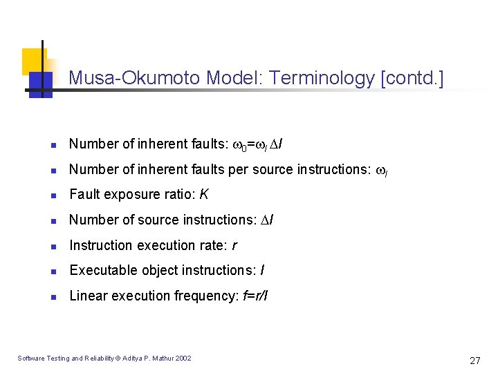 Musa-Okumoto Model: Terminology [contd. ] n Number of inherent faults: 0= I I n