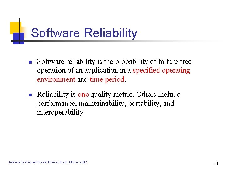 Software Reliability n n Software reliability is the probability of failure free operation of Software Reliability n n Software reliability is the probability of failure free operation of