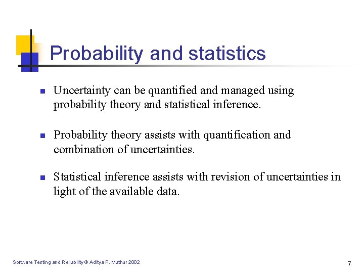 Probability and statistics n n n Uncertainty can be quantified and managed using probability Probability and statistics n n n Uncertainty can be quantified and managed using probability