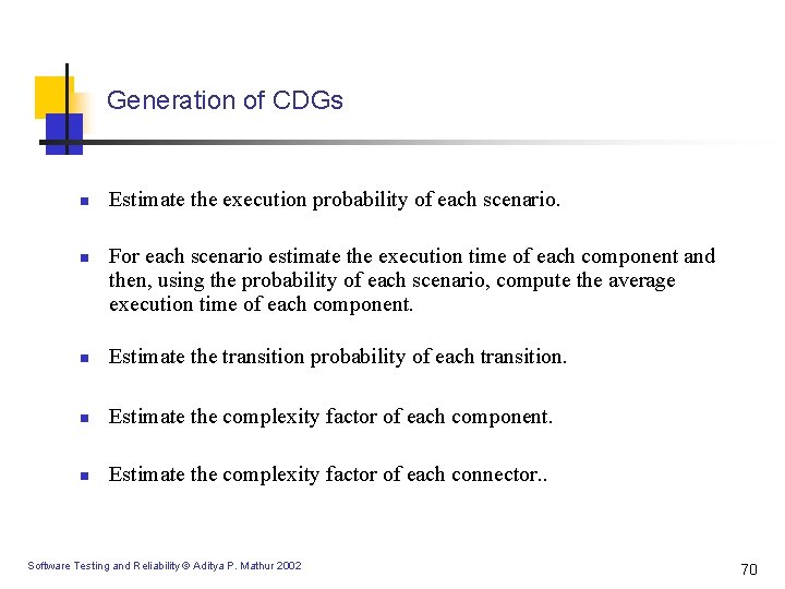 Generation of CDGs n n Estimate the execution probability of each scenario. For each Generation of CDGs n n Estimate the execution probability of each scenario. For each