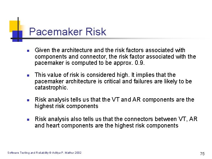 Pacemaker Risk n n Given the architecture and the risk factors associated with components Pacemaker Risk n n Given the architecture and the risk factors associated with components