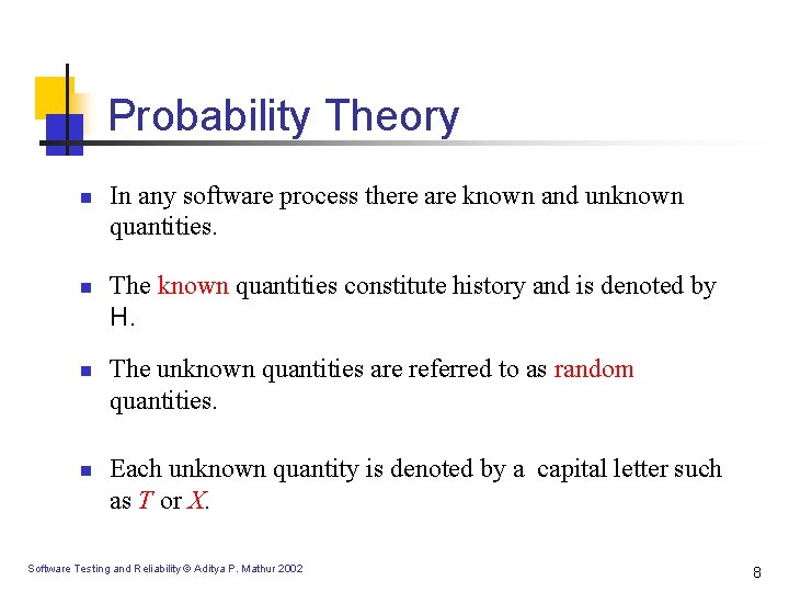 Probability Theory n n In any software process there are known and unknown quantities. Probability Theory n n In any software process there are known and unknown quantities.