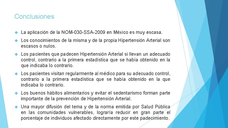 Conclusiones La aplicación de la NOM-030 -SSA-2009 en México es muy escasa. Los conocimientos