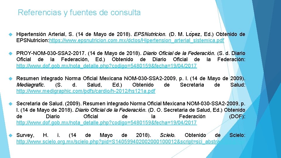 Referencias y fuentes de consulta Hipertensión Arterial, S. (14 de Mayo de 2018). EPSNutricion.