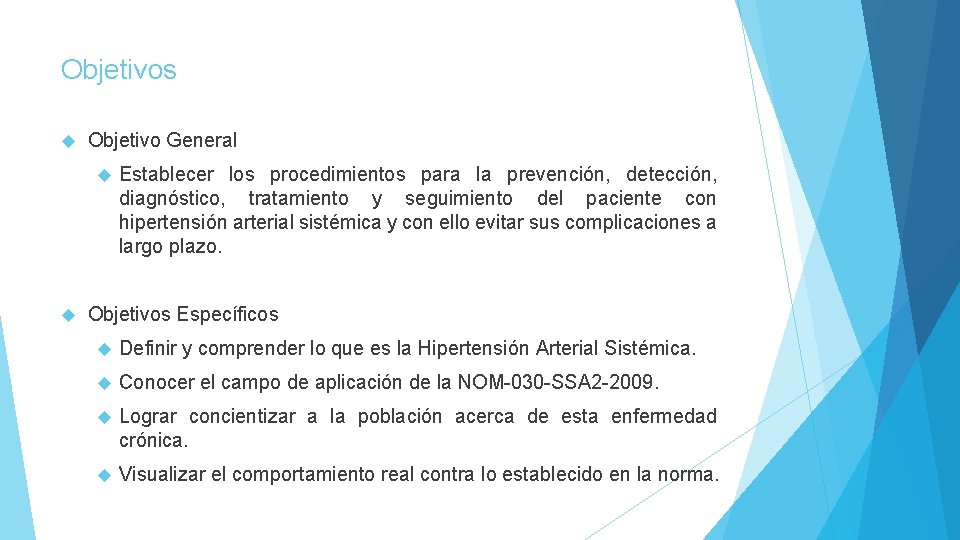 Objetivos Objetivo General Establecer los procedimientos para la prevención, detección, diagnóstico, tratamiento y seguimiento