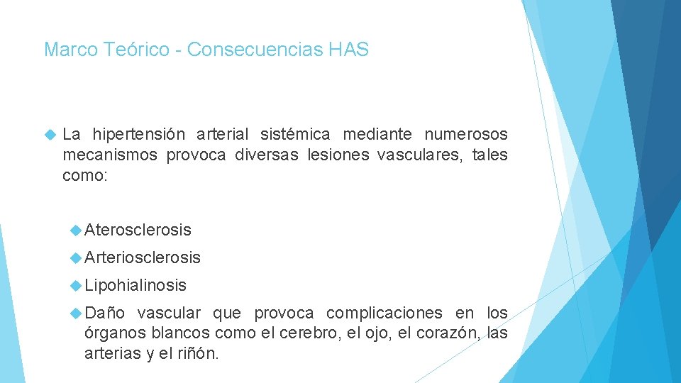 Marco Teórico - Consecuencias HAS La hipertensión arterial sistémica mediante numerosos mecanismos provoca diversas