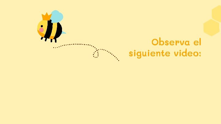 Observa el siguiente video: 