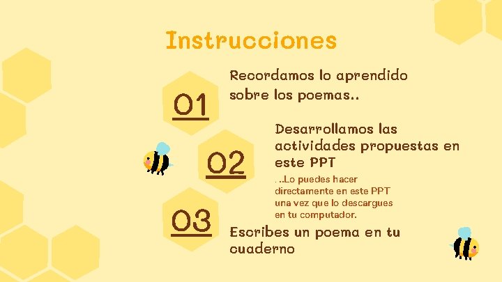 Instrucciones 01 Recordamos lo aprendido sobre los poemas. . 02 03 Desarrollamos las actividades