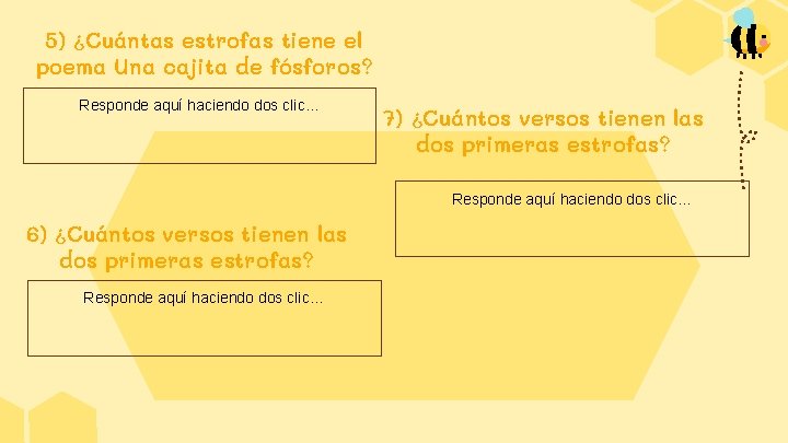 5) ¿Cuántas estrofas tiene el poema Una cajita de fósforos? Responde aquí haciendo dos