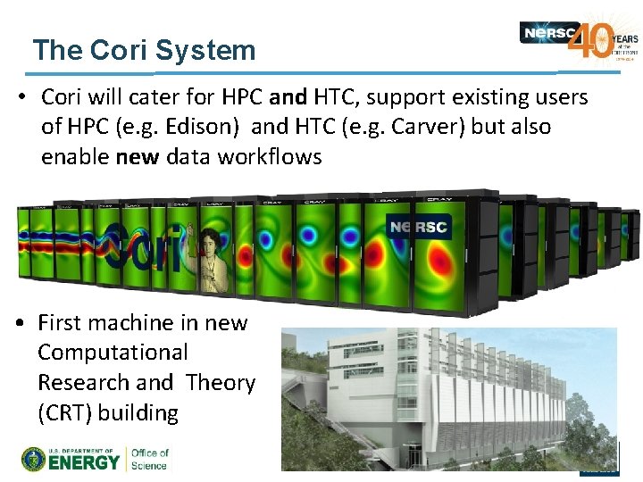 The Cori System • Cori will cater for HPC and HTC, support existing users