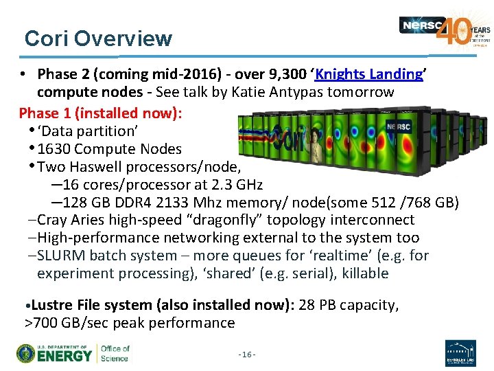 Cori Overview • Phase 2 (coming mid-2016) - over 9, 300 ‘Knights Landing’ compute
