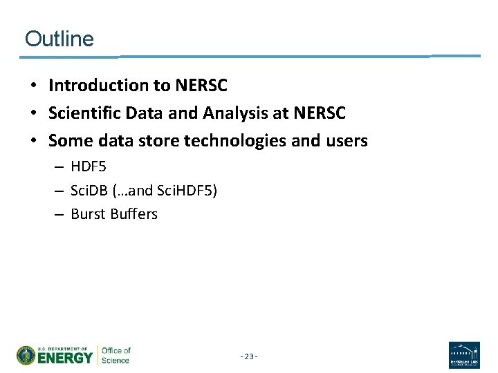 Outline • Introduction to NERSC • Scientific Data and Analysis at NERSC • Some