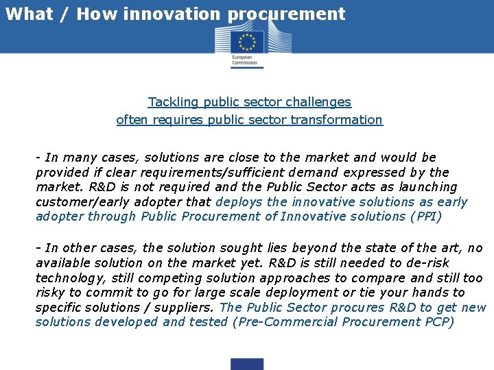 What / How innovation procurement Tackling public sector challenges often requires public sector transformation