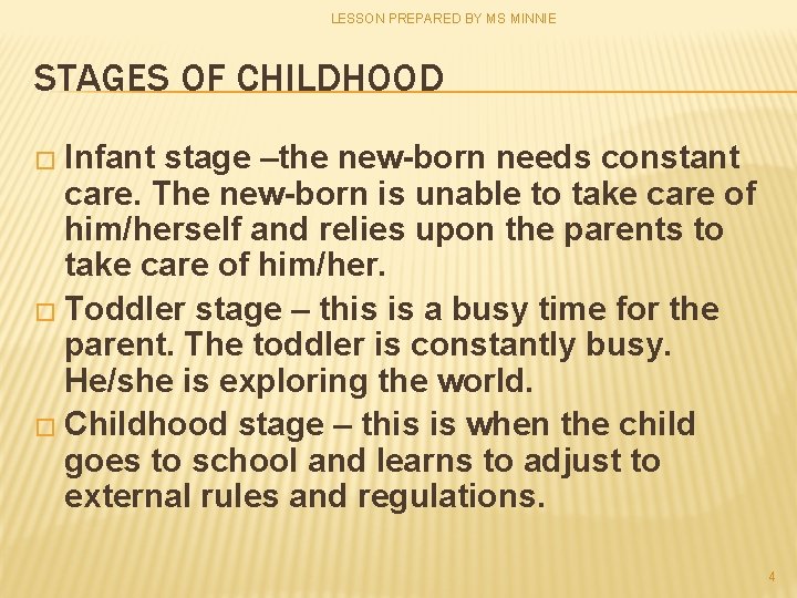 LESSON PREPARED BY MS MINNIE STAGES OF CHILDHOOD � Infant stage –the new-born needs