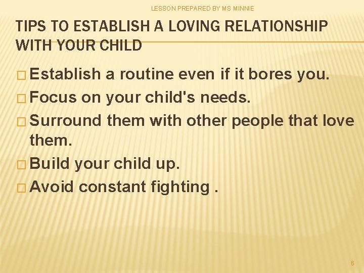 LESSON PREPARED BY MS MINNIE TIPS TO ESTABLISH A LOVING RELATIONSHIP WITH YOUR CHILD