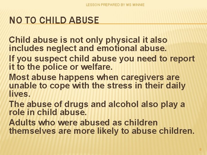 LESSON PREPARED BY MS MINNIE NO TO CHILD ABUSE Child abuse is not only