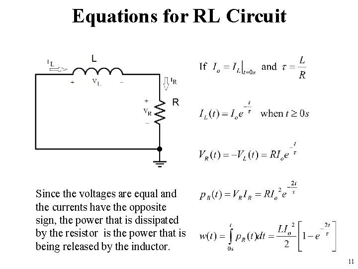 Equations for RL Circuit Since the voltages are equal and the currents have the