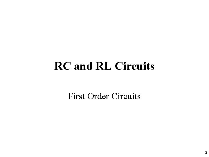 RC and RL Circuits First Order Circuits 2 
