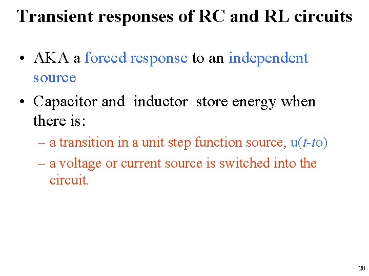 Transient responses of RC and RL circuits • AKA a forced response to an